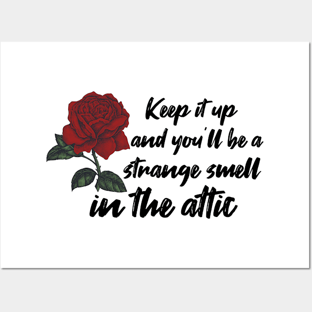 keep it up and youll be a strange smell in the attic, gift idea Wall Art by Rubystor